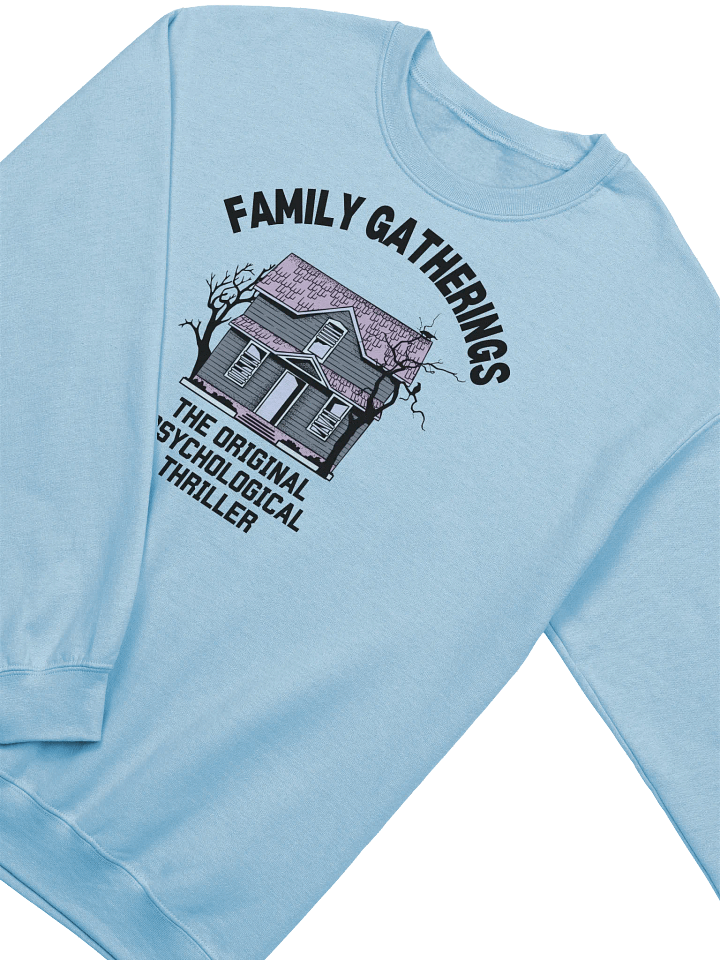 Family Gatherings The Original Psychological Thriller Sweatshirt product image (2)