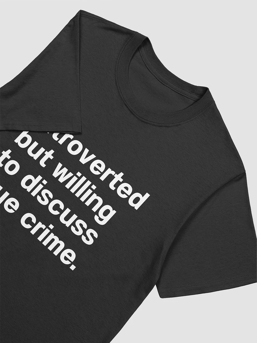 introverted but willing to discuss true crime. Unisex T-Shirt product image (3)