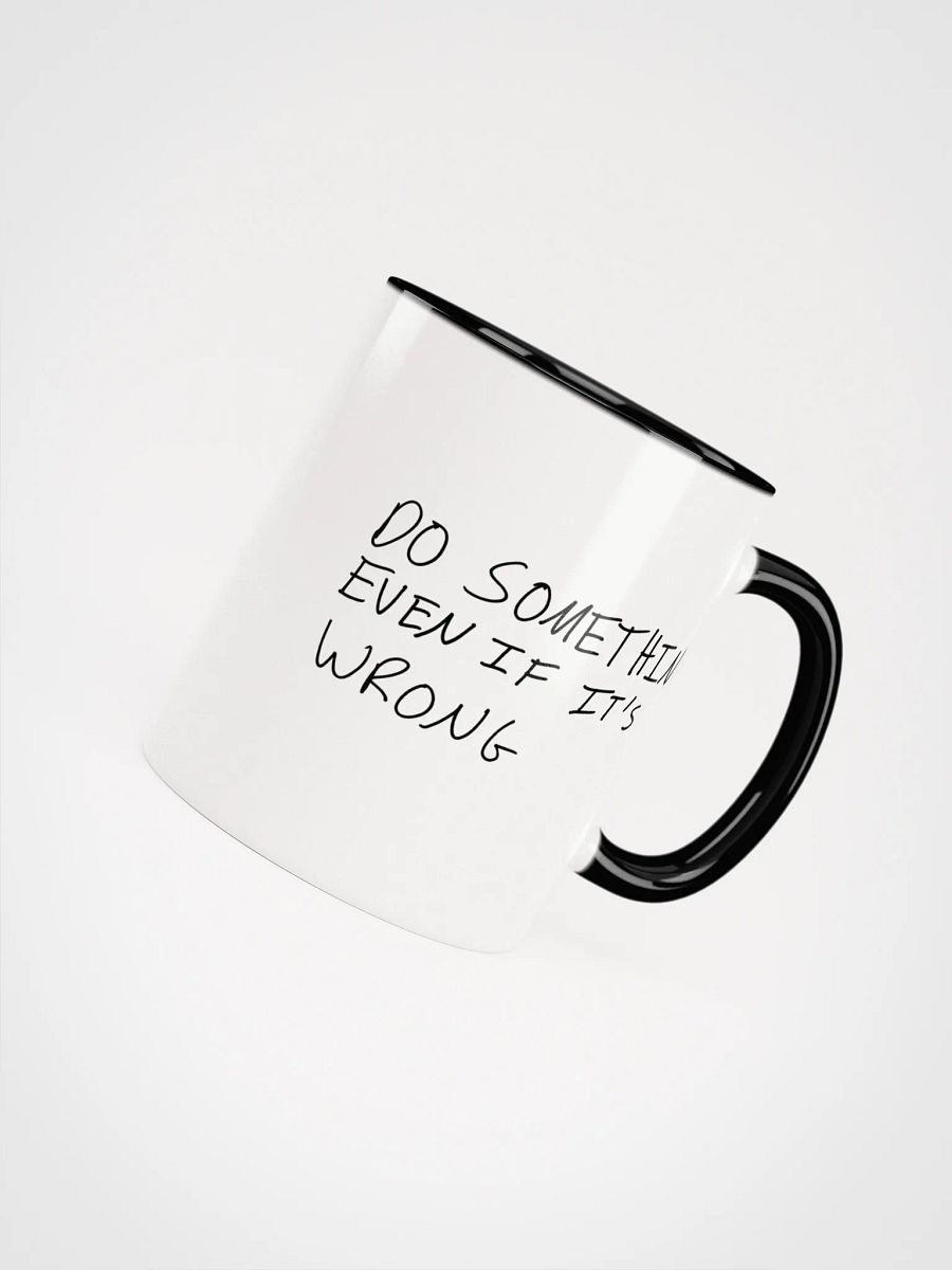 Do Something Even If It's Wrong- Coffee Mug product image (7)