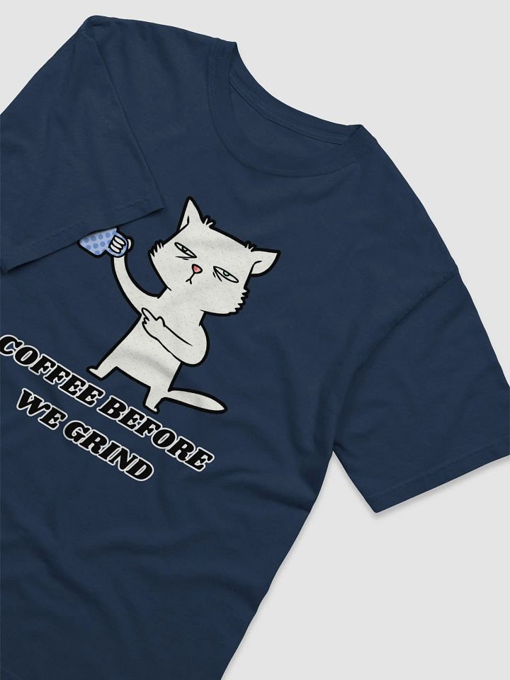 COFFEE BEFORE WE GRIND T-SHIRT product image (45)