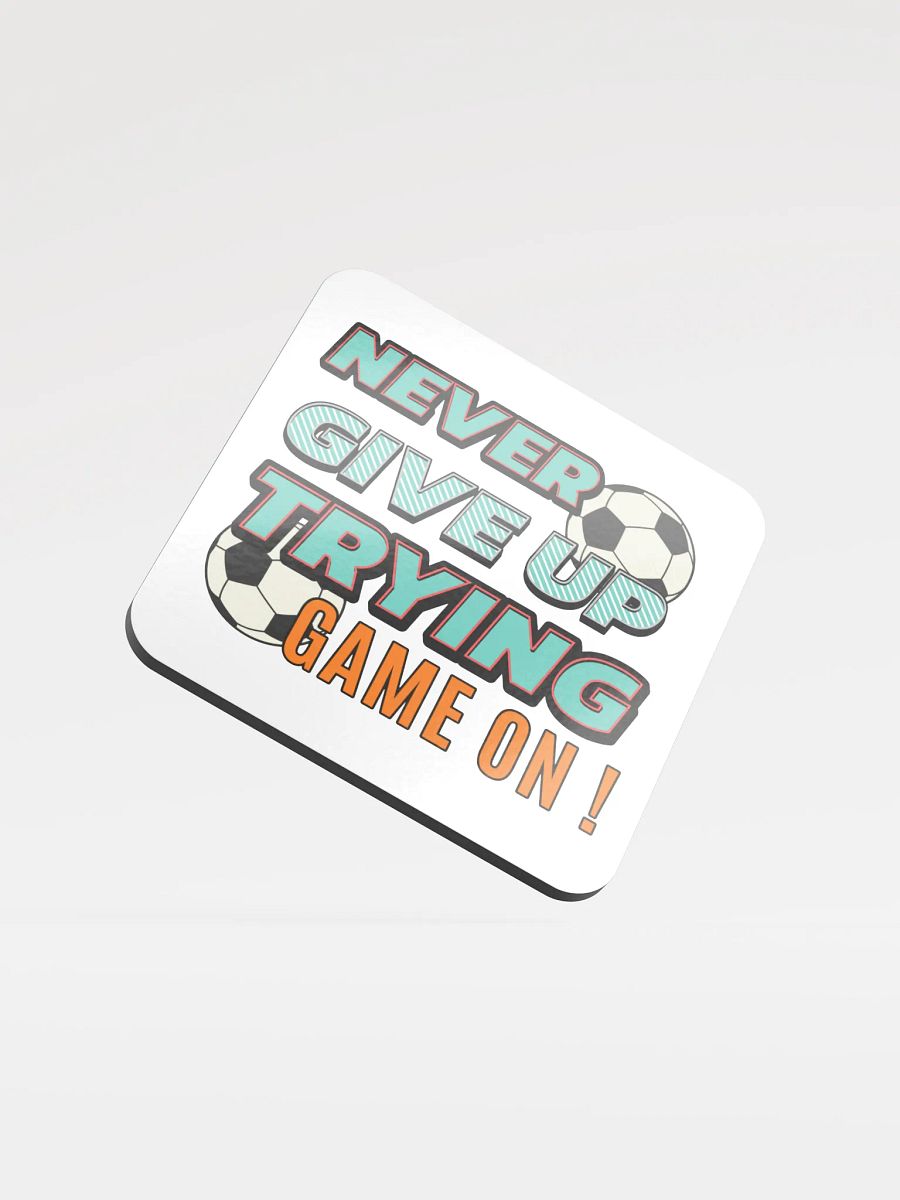 Never Give Up Trying Game On! Soccer Coasters Set product image (1)