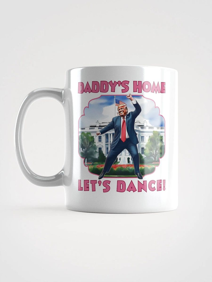 Trump Daddy's Home Let's Dance Presidential Funny Mug product image (7)
