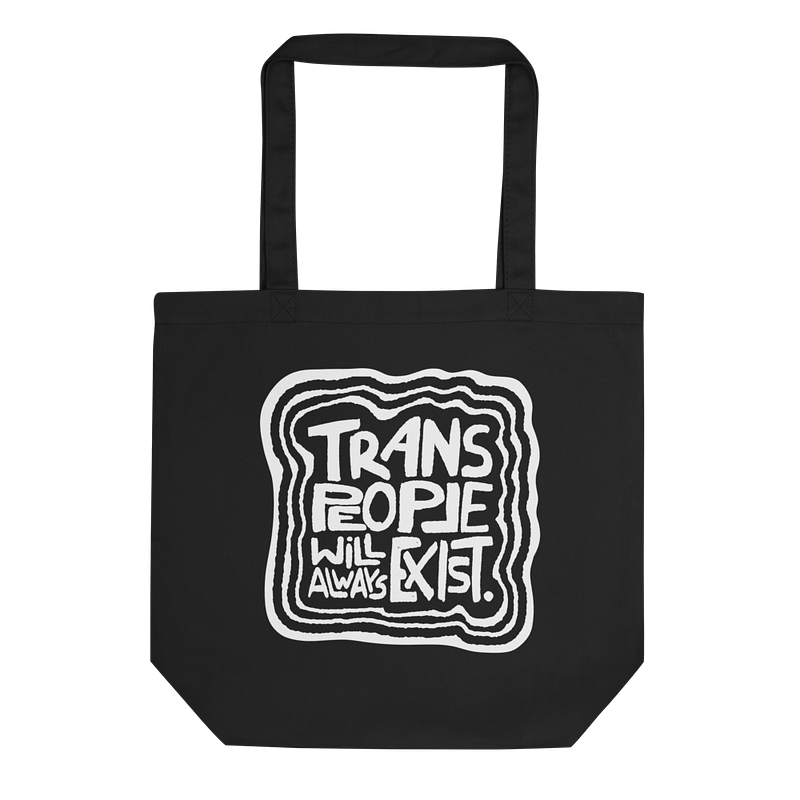 TRANS PEOPLE WILL ALWAYS EXIST. Eco Tote Bag