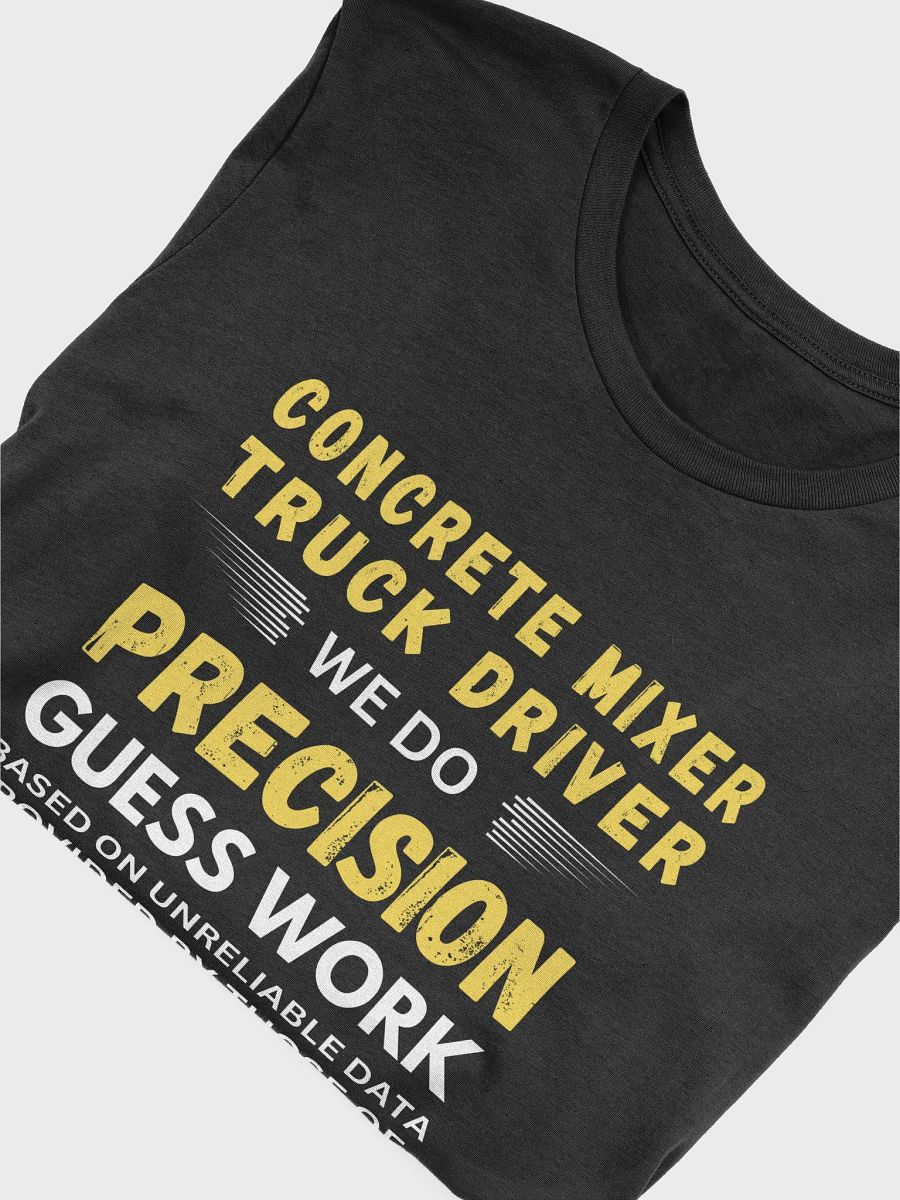 Concrete Mixer Truck Driver We Do Precision Guess Work - Unisex T-shirt Bella Canvas 3001 product image (13)