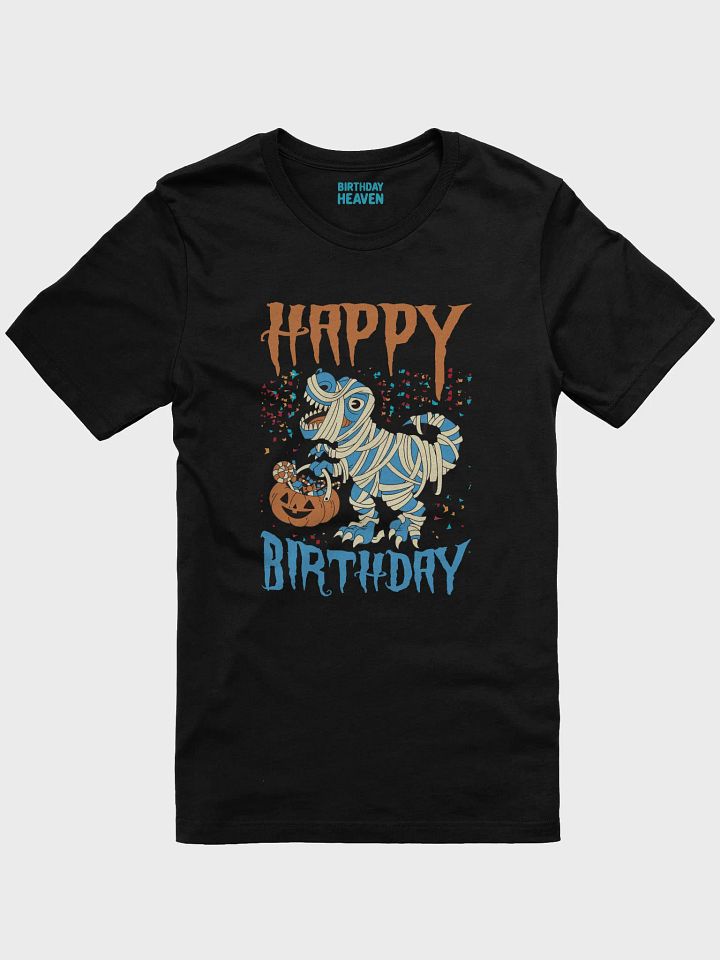 Happy Birthday (Dinosaur Mummy Halloween) T-Shirt product image (1)