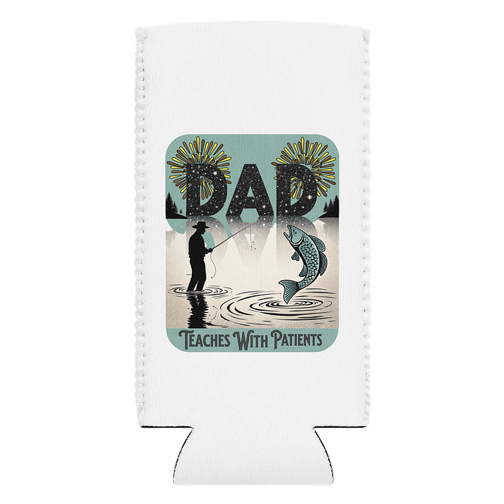 Dad Fishing Teaches With Patients Retreat Can Cooler product image (1)