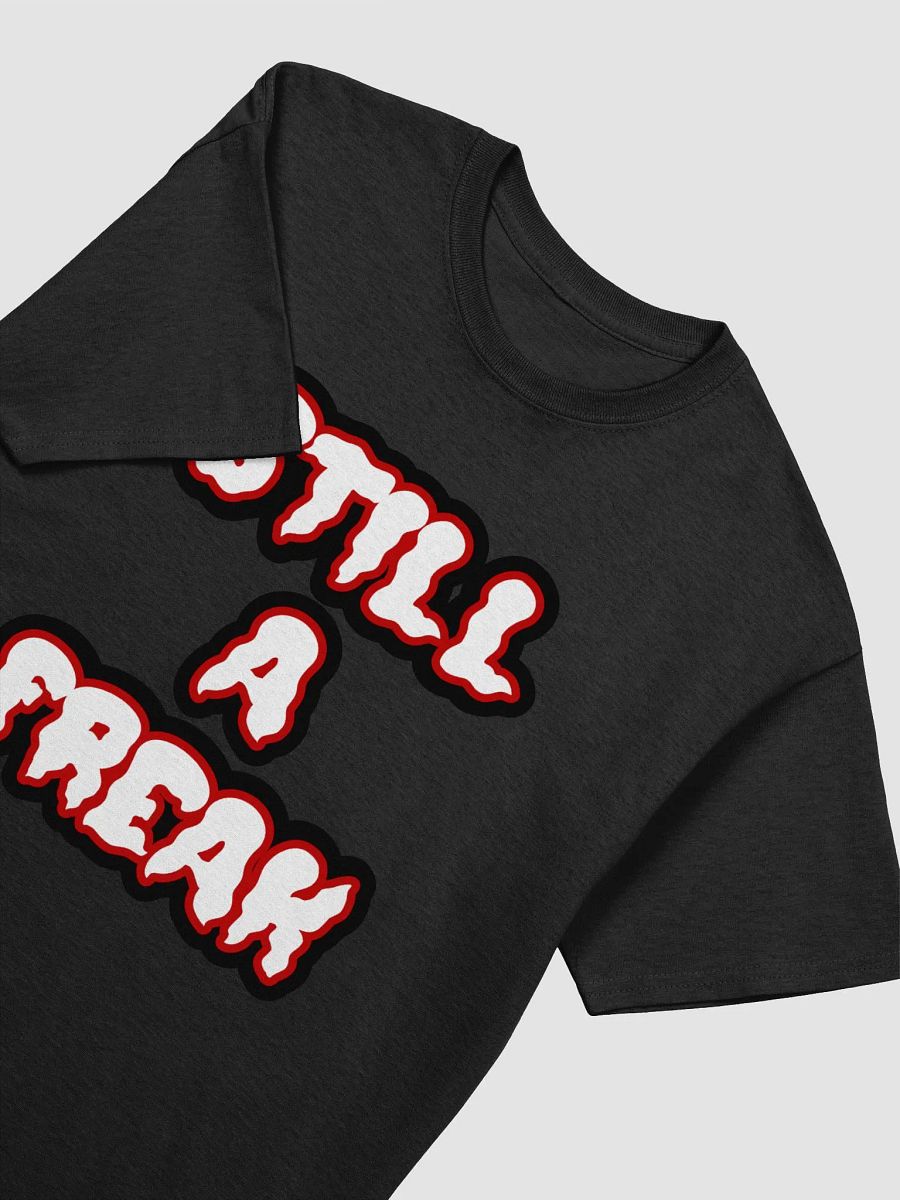 Still a Freak T-Shirt product image (3)