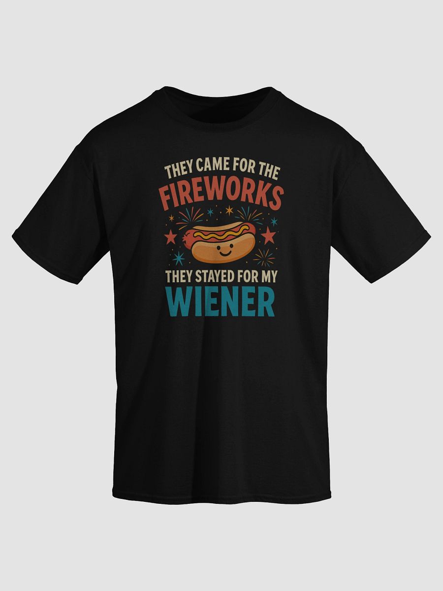 They Came for the Fireworks, They Stayed for My Wiener – Funny 4th of July T-Shirt product image (3)