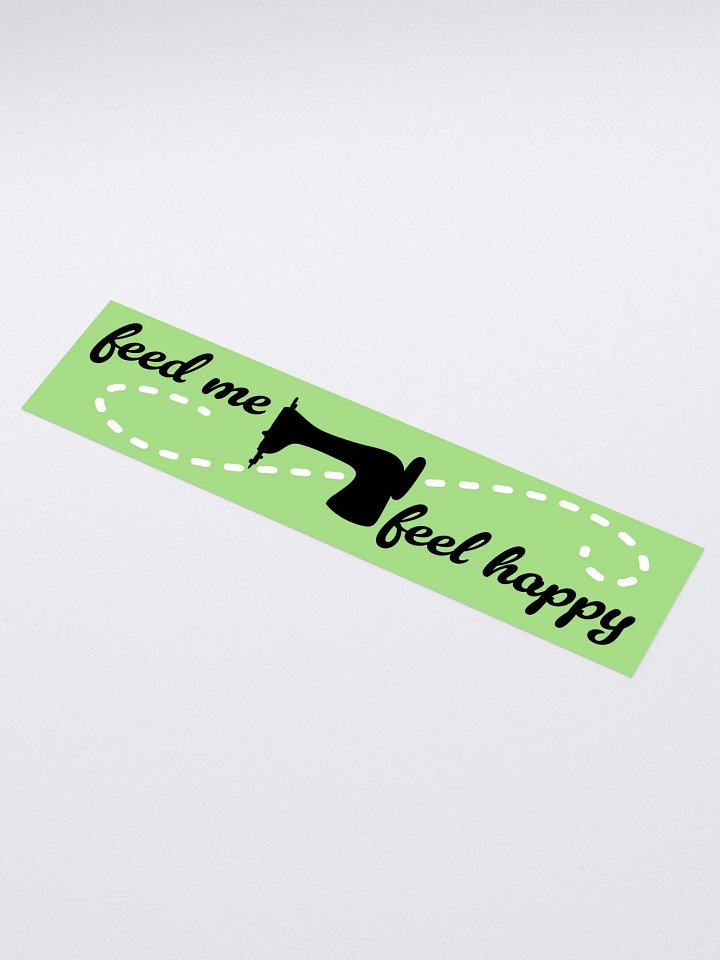 Feed Me Feel Happy Bumper Sticker product image (1)
