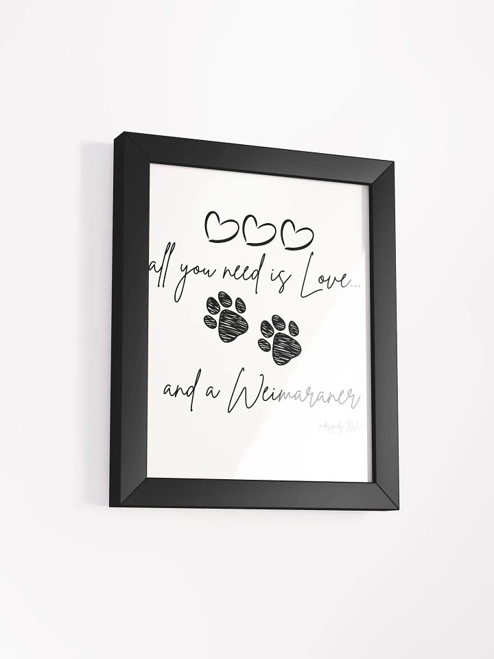 All You Need is Love and a Weimaraner - Framed Print product image (10)