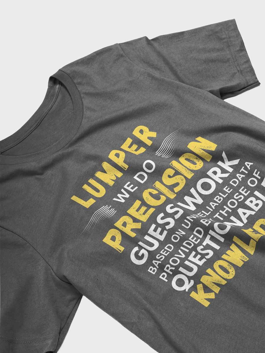 Lumper We Do Precision Guess Work - Unisex T-shirt Bella Canvas 3001 product image (12)
