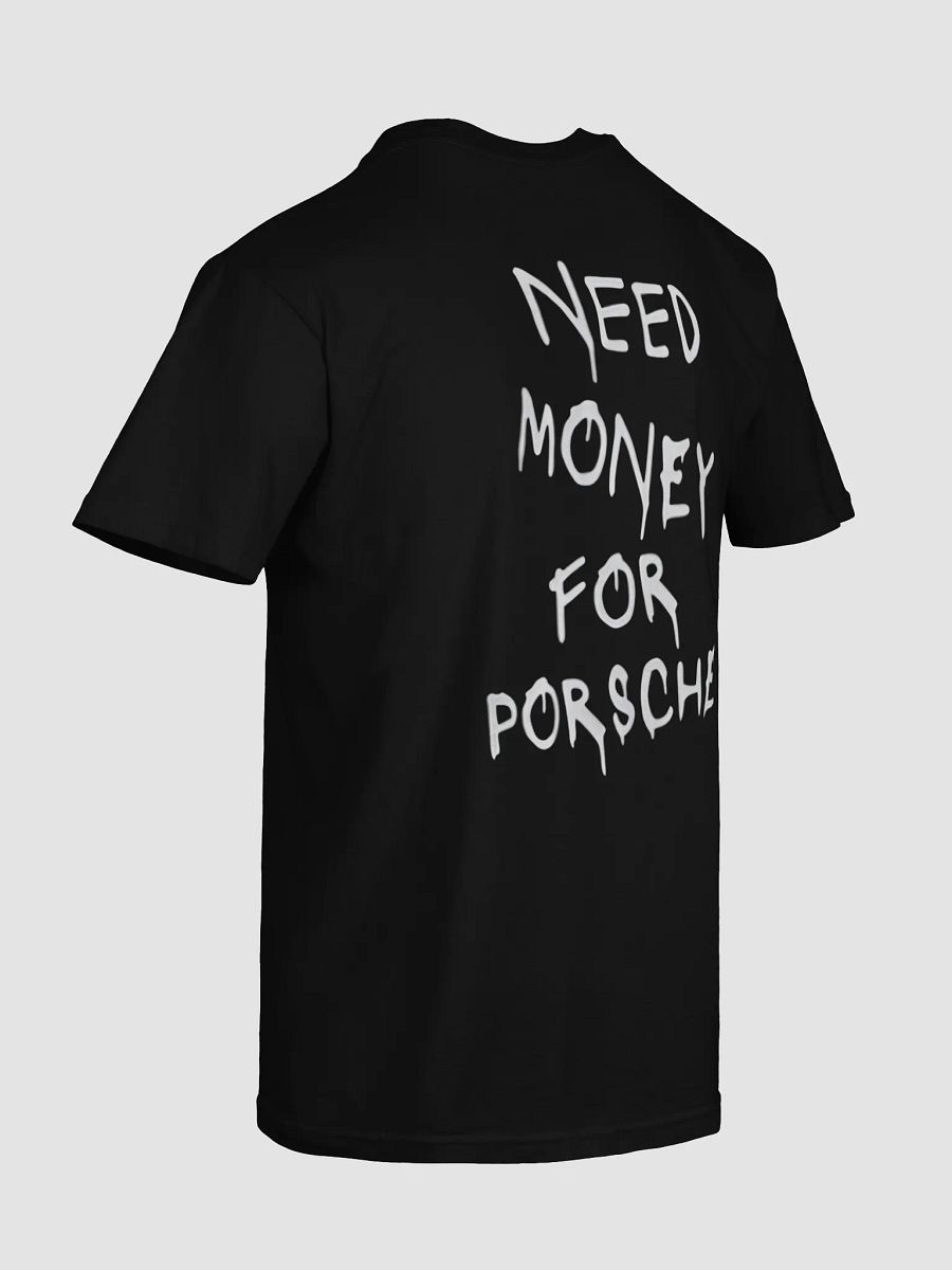 Need Money for Porsche T-SHIRT product image (4)