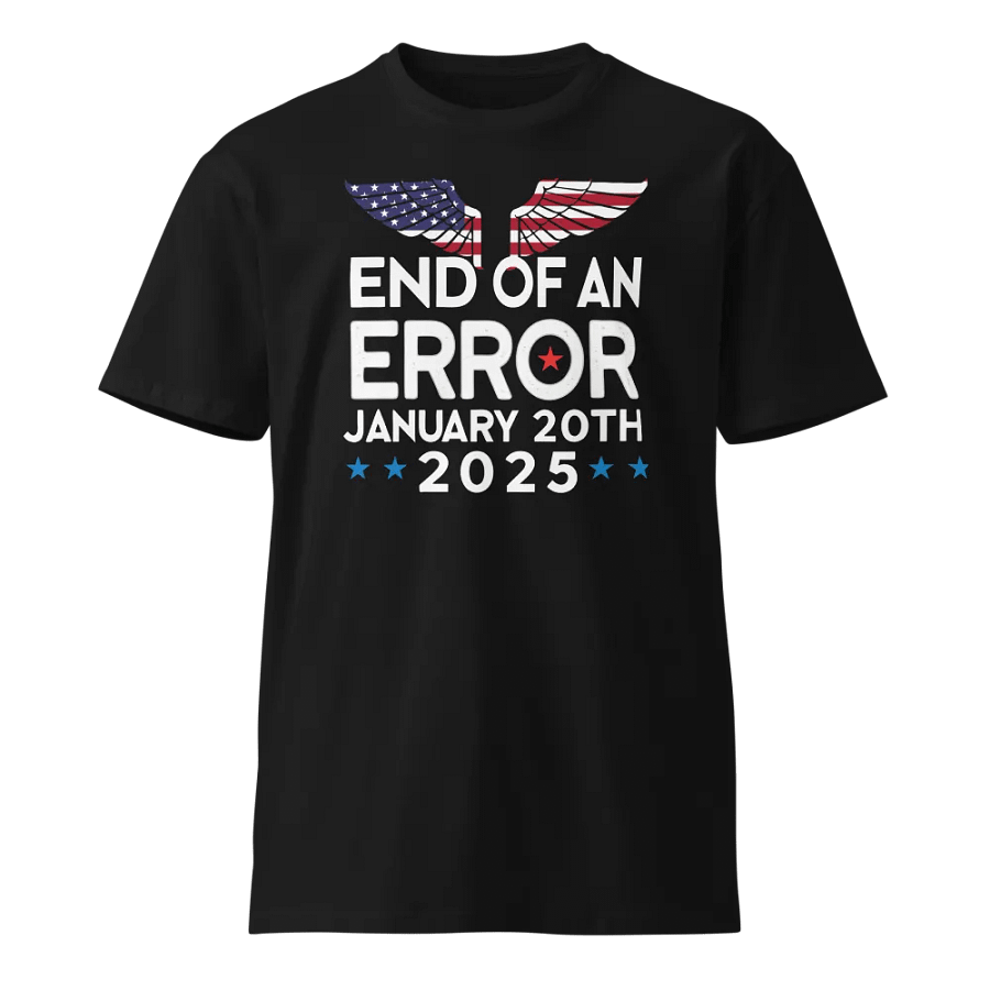 End Of An Error January 20th 2025 T-Shirt product image (1)