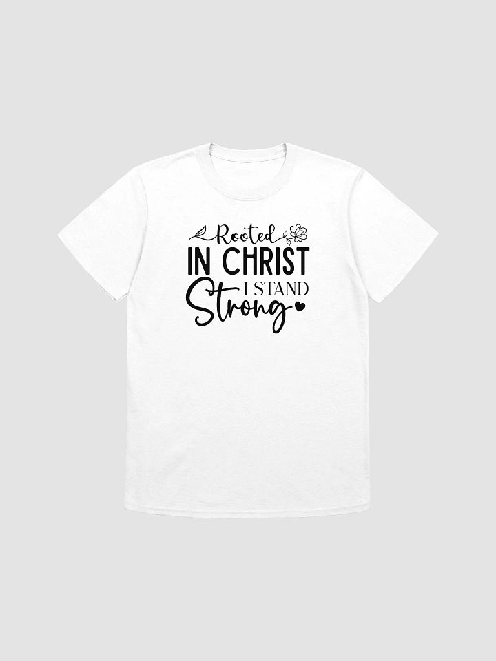 ROOTED IN CHRIST I STAND STRONG - Unisex T-Shirt product image (1)