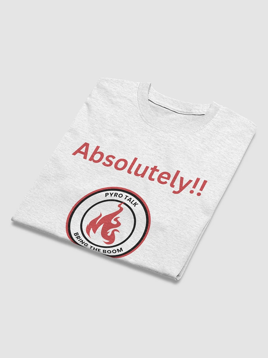 Absolutely! T-Shirt product image (20)