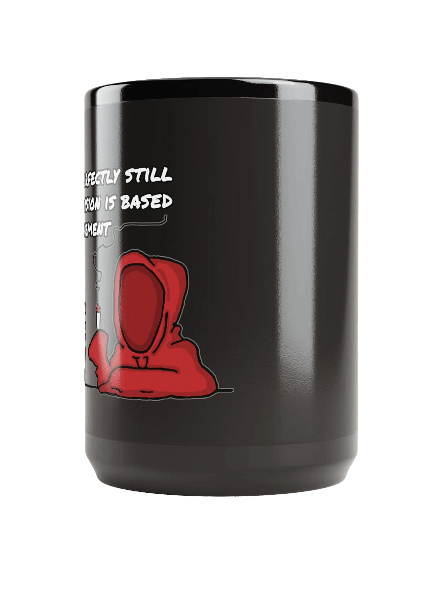 Stay Perfectly Still... Mug product image (6)