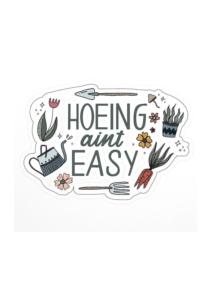 Hoeing Ain’t Easy Sticker product image (1)