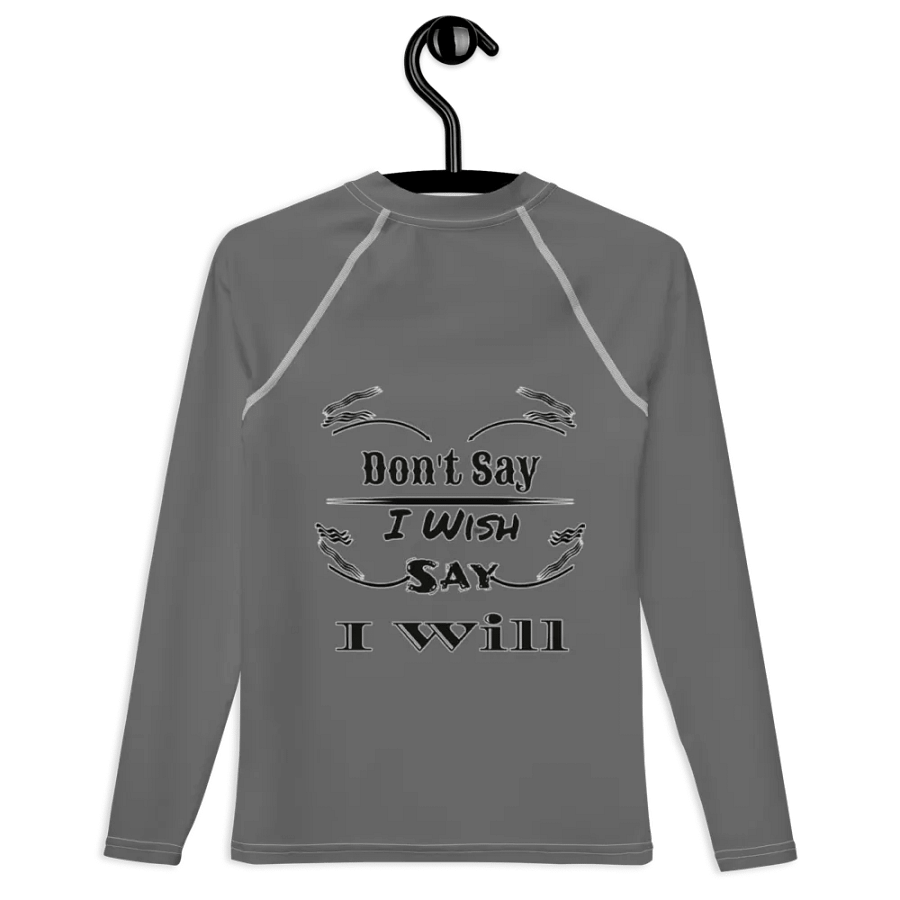 Don't Say I Wish Say I Will - Grey - Youth Rash Guard product image (8)