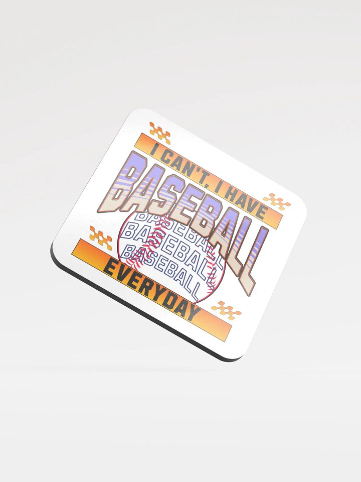 I Cant I Have Baseball Everyday Cork Coaster product image (2)