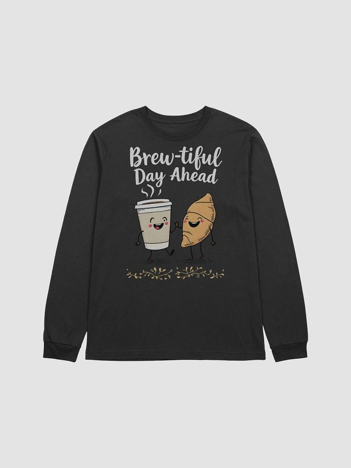 Funny Brew-tiful Day Ahead Long Sleeve Tee product image (1)