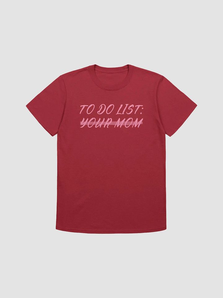 To Do List Your Mom Unisex T-Shirt V30 product image (1)