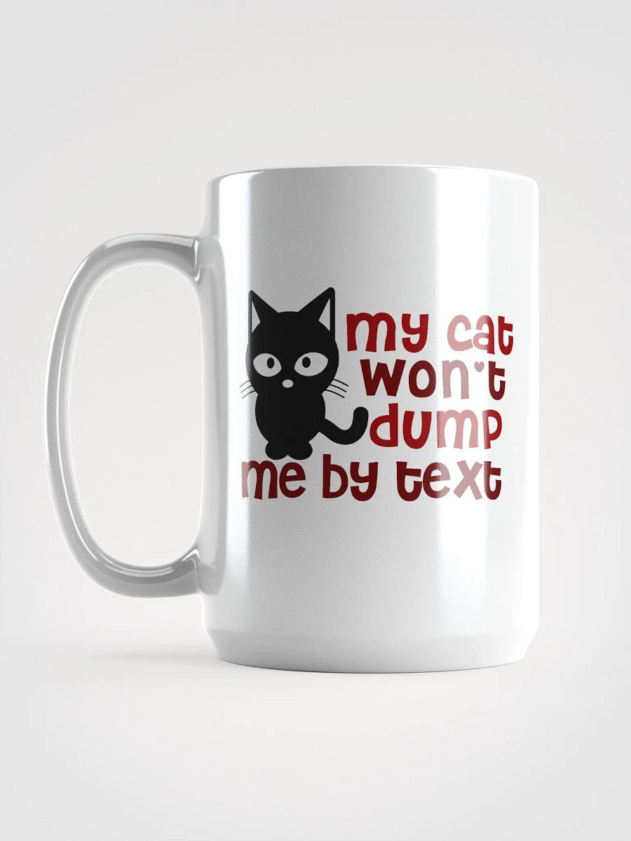 My cat won't dump me by text - mug product image (6)