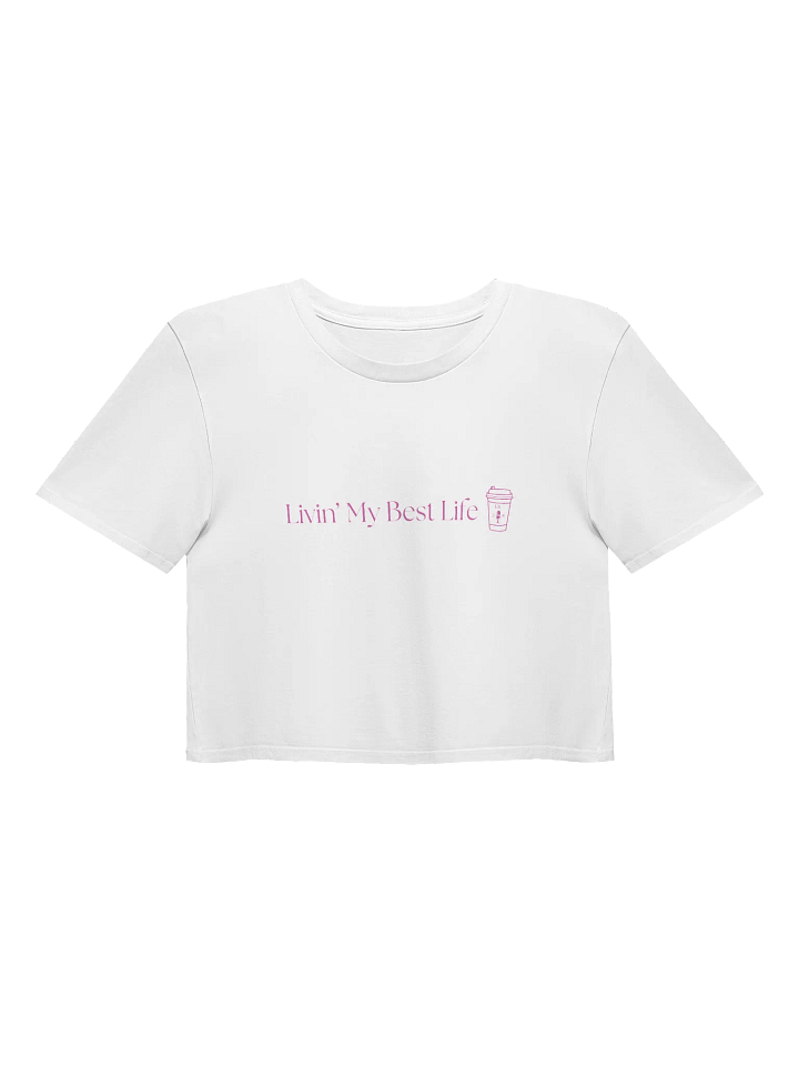 Livin' My Best Life Cropped Tee product image (1)