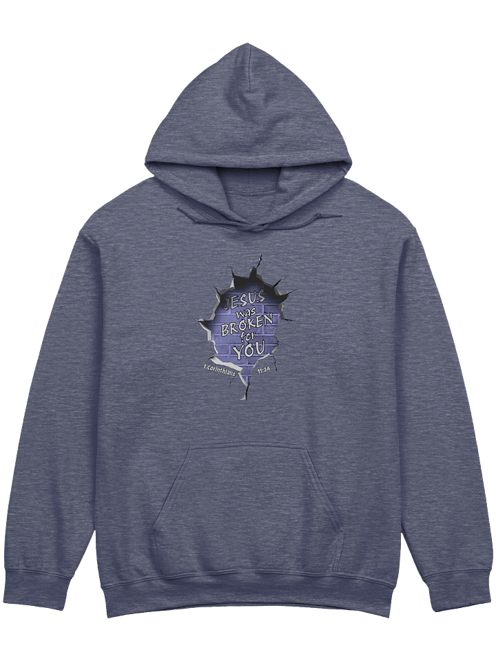 Jesus Was Broken For You - 1 Corinthians 11:24 Hoodie product image (1)
