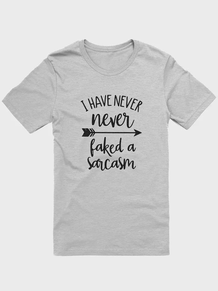I have never faked a sarcasm - T shirt product image (5)