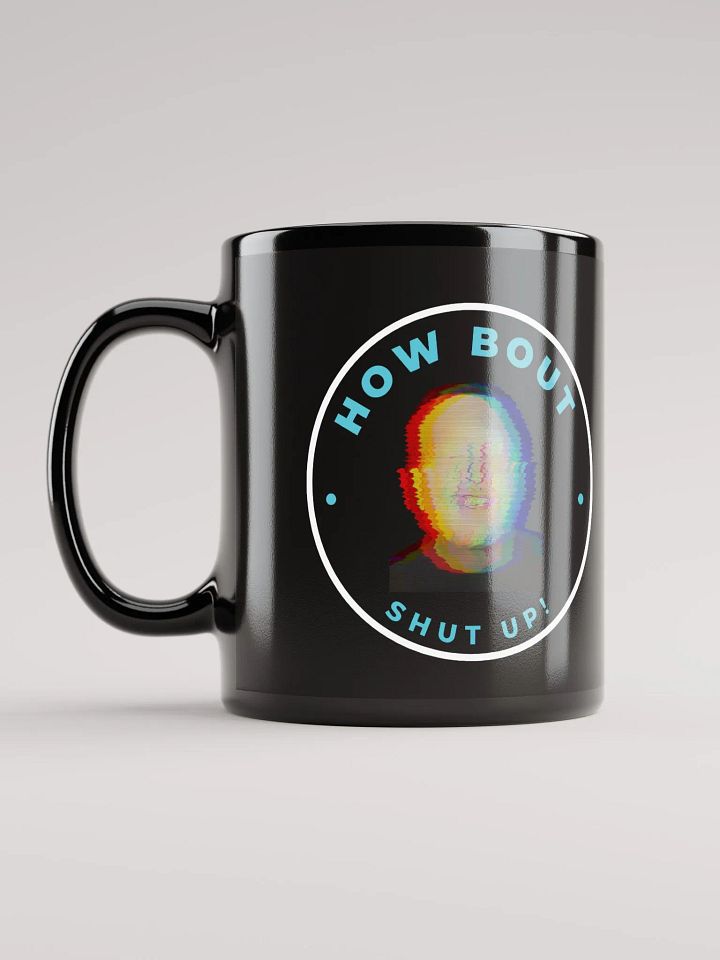 HOW BOUT SHUT UP MUG product image (1)