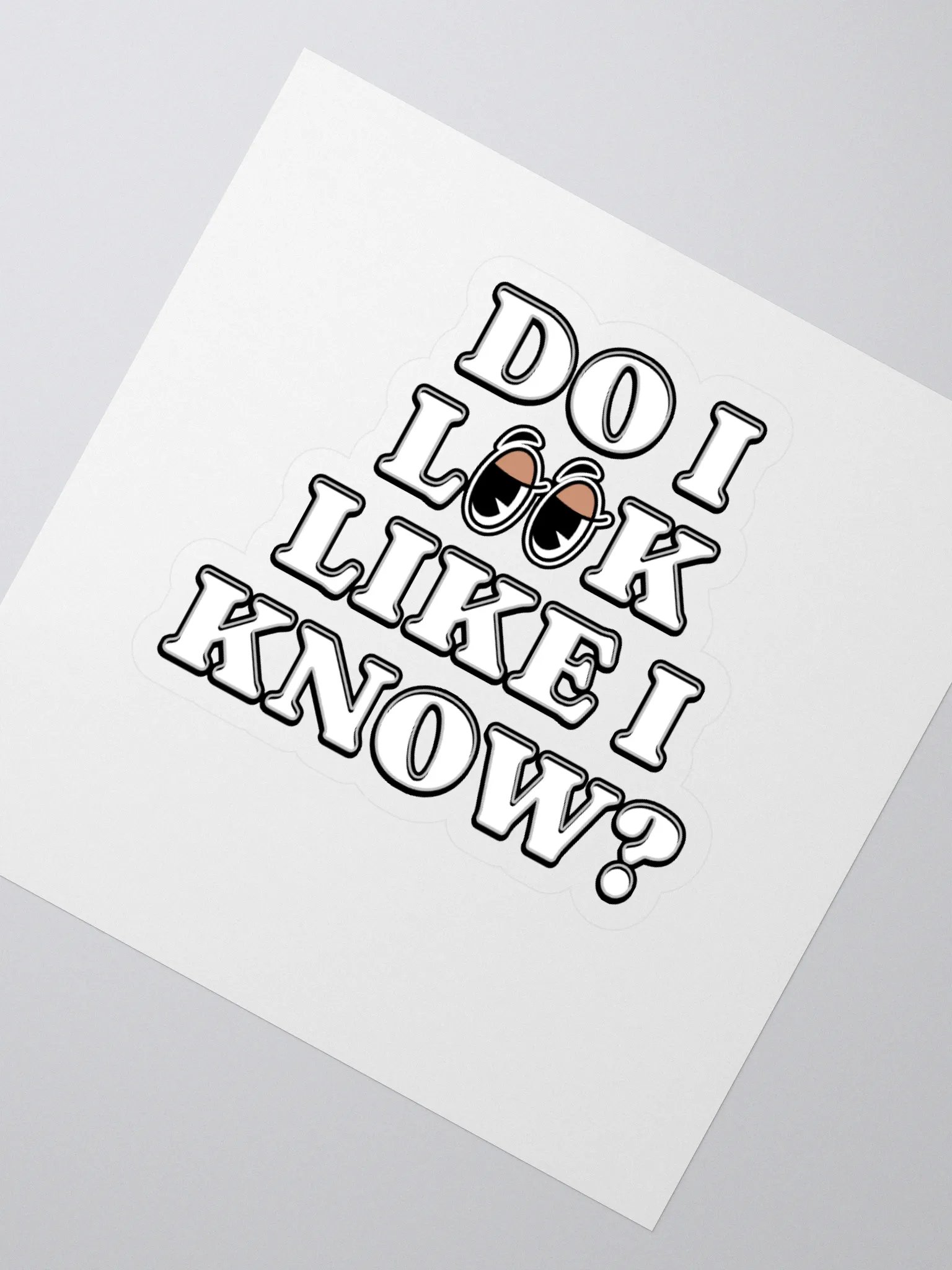 Do I Look Like I Know? Funny Sticker product image (2)