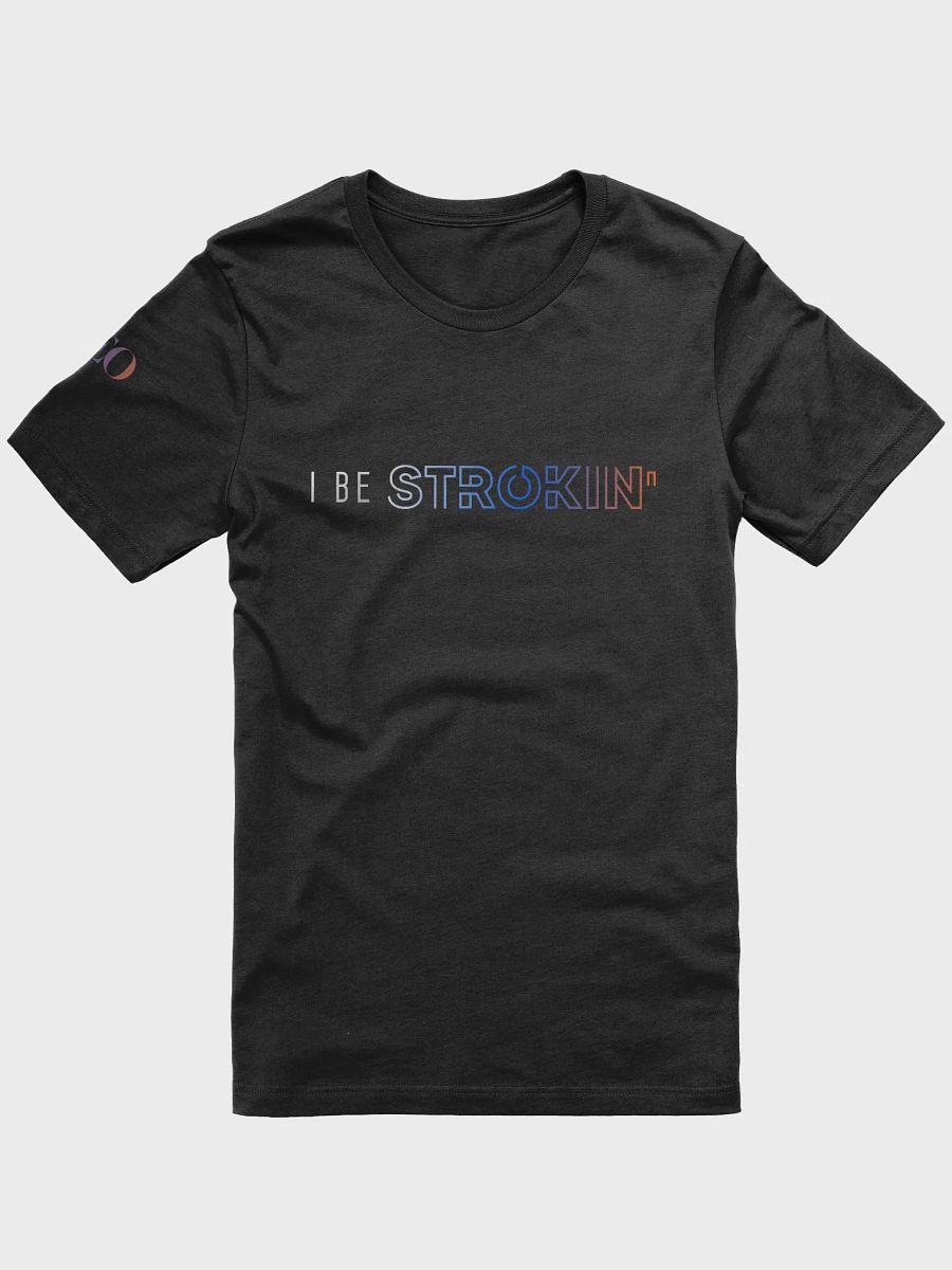I BE STROKIN TSHIRT product image (1)