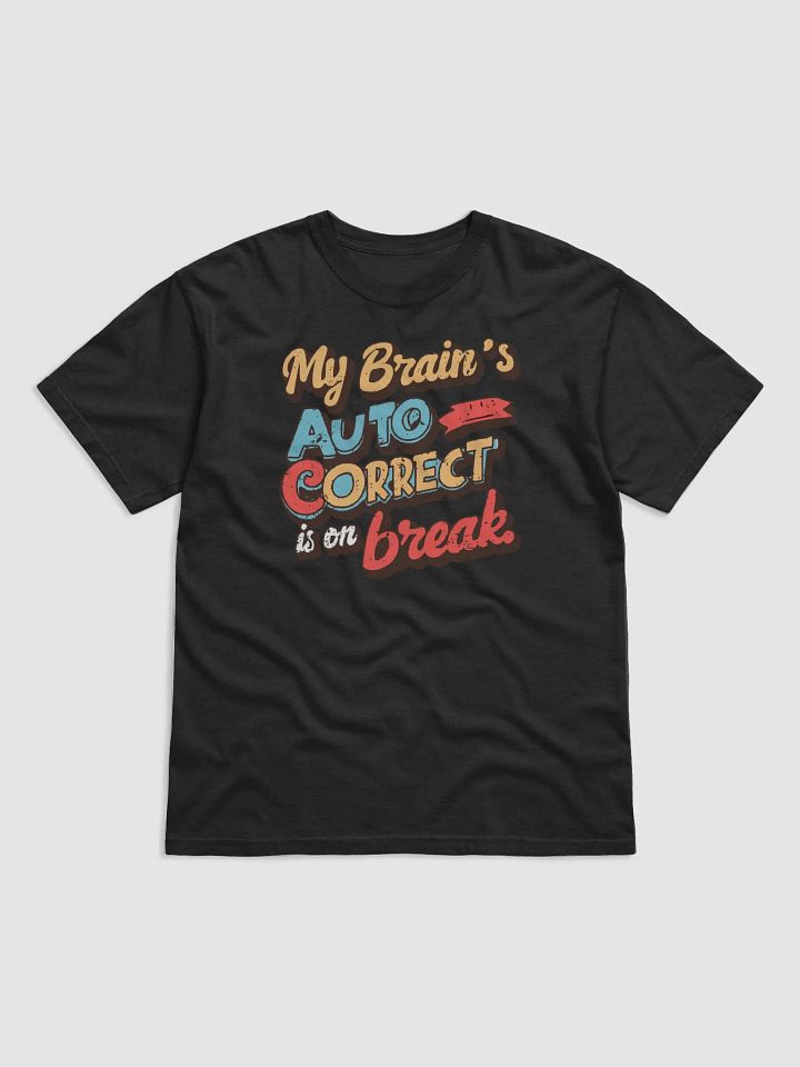 My Brain's Auto Correct Is On Break Heavyweight Unisex T-shirt product image (2)