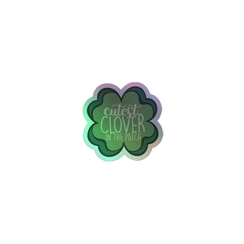 cutest clover: Cut Holographic Sticker