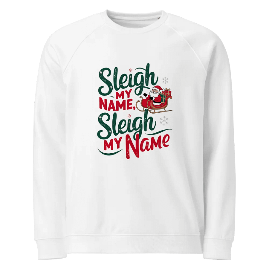 Sleigh My Name Organic Raglan Sweatshirt product image (1)