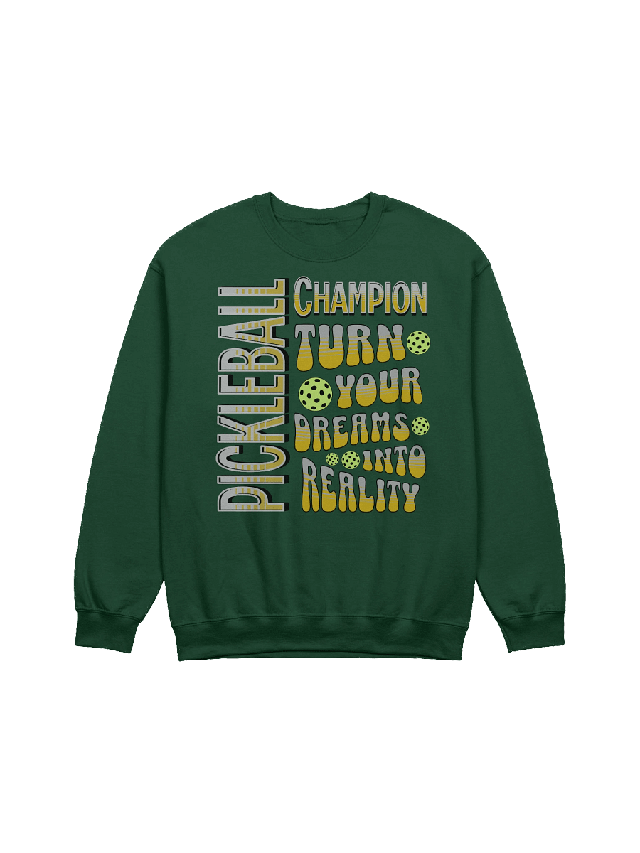 Pickleball Champion Turn Your Dreams Into Reality Crewneck Sweatshirt product image (7)