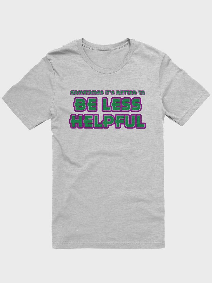 Be Less Helpful Tee product image (1)
