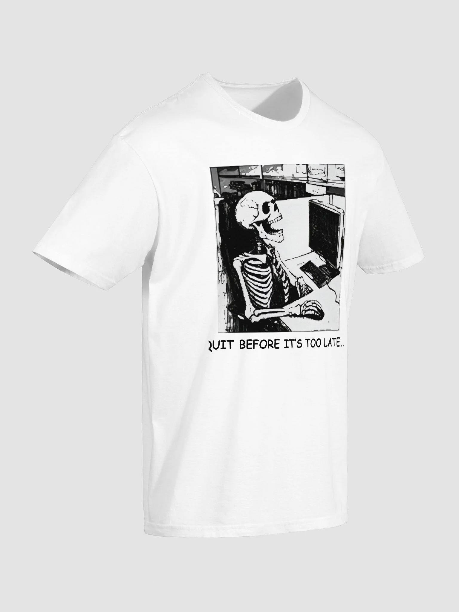 Quit Before It’s Too Late T Shirt product image (3)
