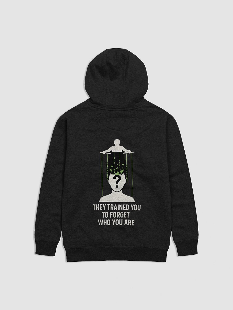 They trained you to forget who you are Hoodie B product image (12)