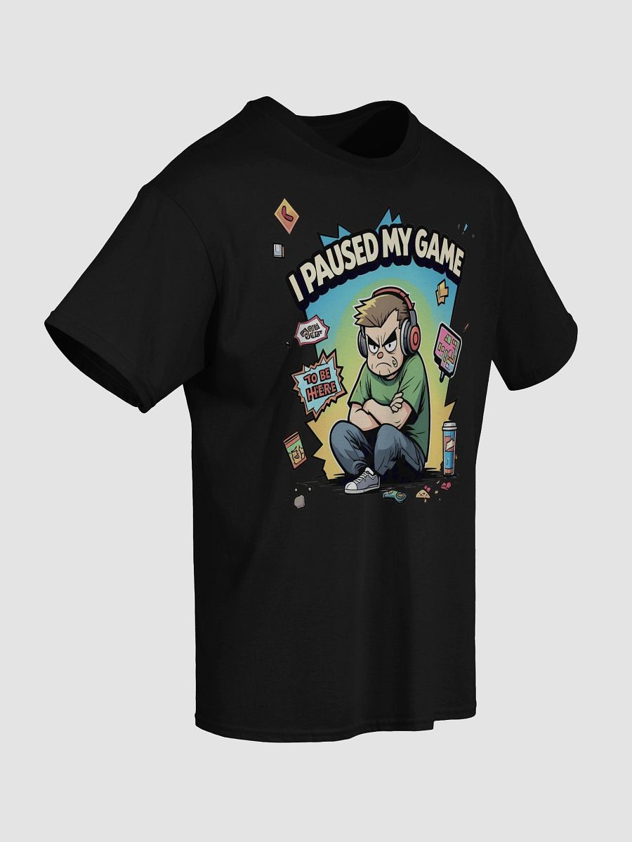I Paused My Game To Be Here Angry Gamer T-Shirt product image (4)