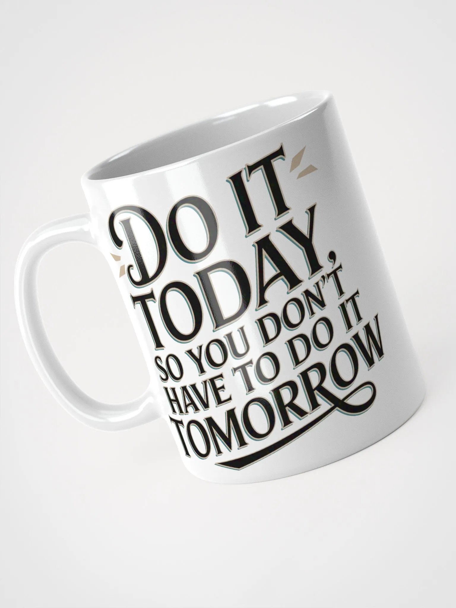 "DO IT TODAY, so you don't HAVE to do it TOMORROW" Motivational High Quality Glossy White Mug product image (3)