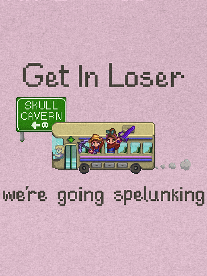 Get In Loser, We're Going Spelunking product image (2)