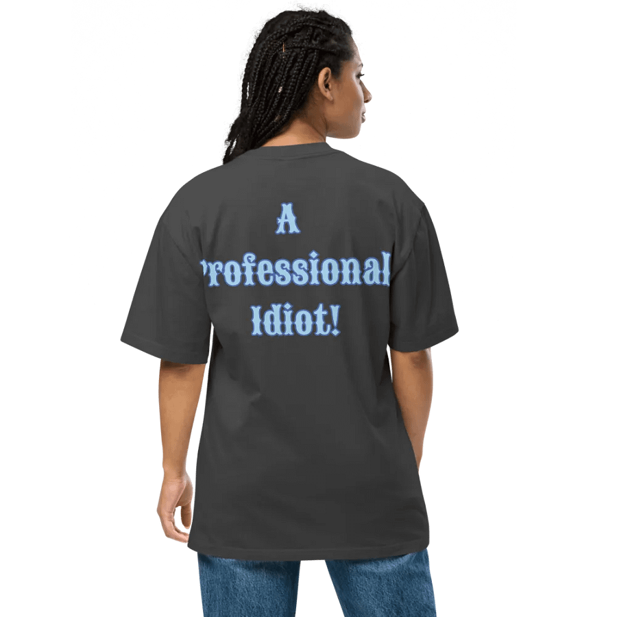 Professional Idiot Oversized T-Shirt product image (7)