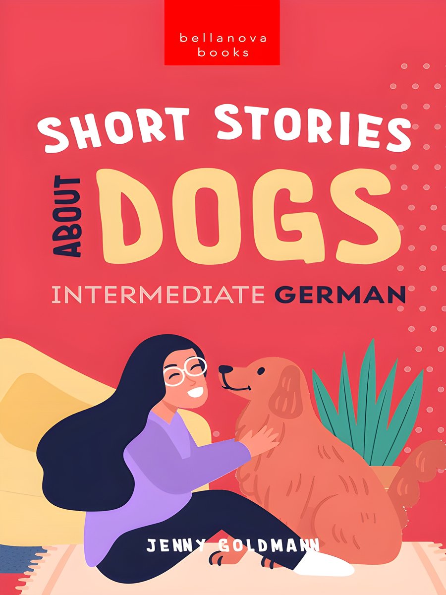 Short Stories about Dogs in Intermediate German (B1-B2 CEFR): 13 Paw-some Short Stories for German Learners (German Language Readers 3) (German Edition) product image (1)