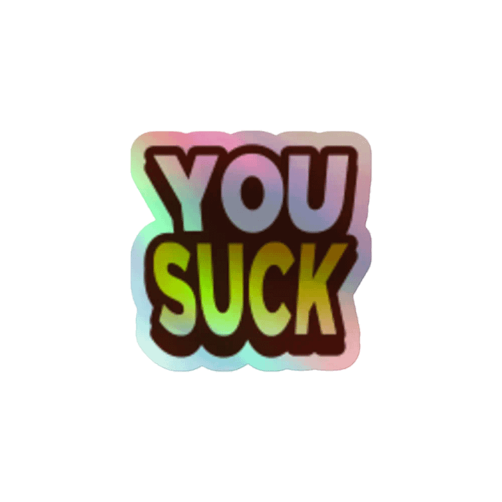 YOU SUCK Holographic Sticker product image (1)