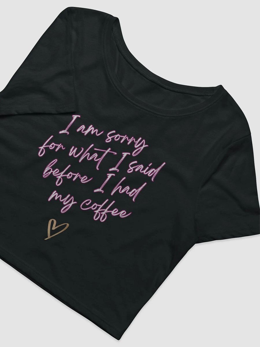 Chic Coffee Apology Women's Crop Tee product image (6)