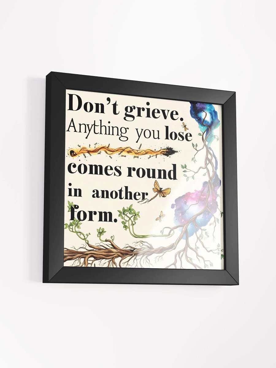 Don't grieve. Anything you lose comes round in another form - Framed High-Quality Matte Poster product image (3)
