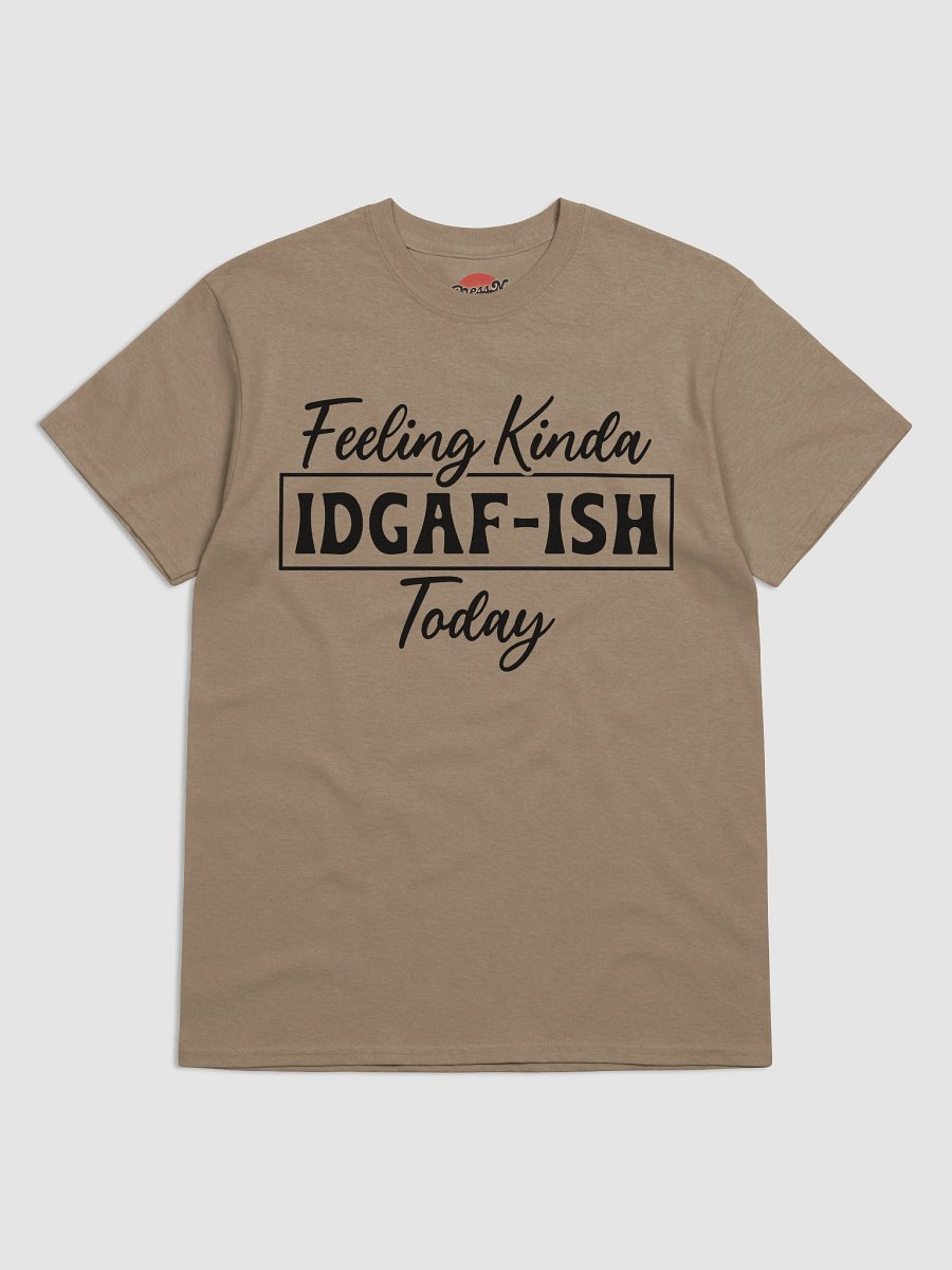 Feeling Kinda IDGAF-ISH Tee product image (49)