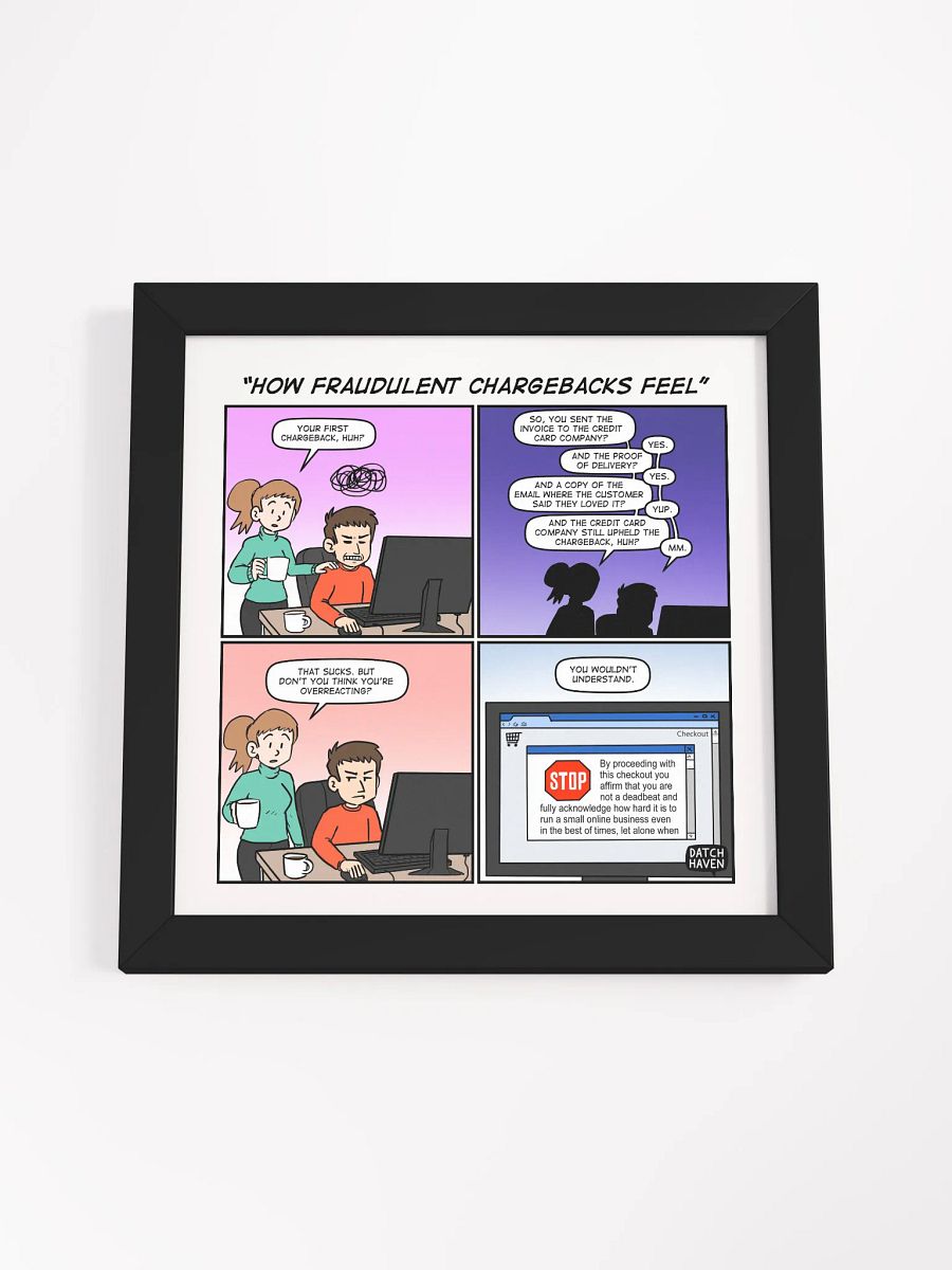 "How fraudulent chargebacks feel" framed poster (square) product image (17)