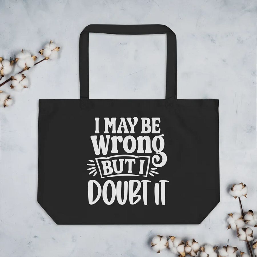 I May Be Wrong But I Doubt It Bag product image (7)